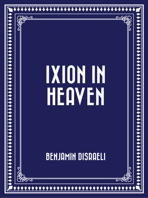 Title details for Ixion in Heaven by Benjamin Disraeli - Wait list